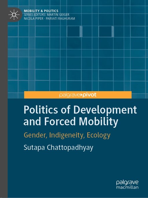 Title details for Politics of Development and Forced Mobility by Sutapa Chattopadhyay - Available